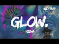 Lagu Kesha - GLOW. (Lyrics)