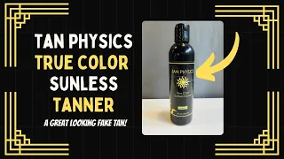 Review of Tan Physics True Color Sunless Tanner 8 fl oz