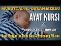 Download Lagu AYAT KURSI PENGANTAR TIDUR DAN PENGUSIR SETAN| MUROTTAL ALQURAN PENGANTAR TIDUR DAN PENENANG HATI