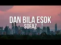 Download Lagu Sofaz - Dan Bila Esok (Official Video Lirik)