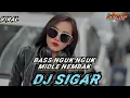 Download Lagu DJ SIGAR | Bass Nguk Nguk Midle Nembak Viral Sound 2024