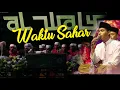 Download Lagu LIRIK WAQTU SAHAR VERSI HADROH MAJELIS AL WALY JAWA TIMUR
