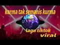 Download Lagu Karma Tak Semanis Kurma||•Lagu Tiktok Viral