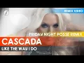 Download Lagu Cascada - Like the Way I Do (Friday Night Posse Remix)