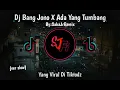 Download Lagu DJ  Bang Jono X Ada Yang Tumbang (Slow Version) // SakaJrRemix