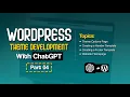 Wordpress Theme Development with ChatGPT Part 04