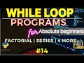 14 Solved While Loop programs for absolute beginner Sum of Series Factorial Table Hindi Urdu