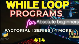 14 Solved While Loop programs for absolute beginner Sum of Series Factorial Table Hindi Urdu