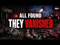 The Strangest Disappearances Where EVERYTHING Was Found But the People Were GONE Missing 411