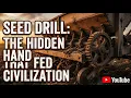 Seed Drill The Hidden Hand That Fed Civilization