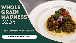 Whole Grain Madness 2025 - Blackened Corn Fritters