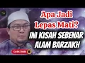 Download Lagu Apa Jadi Lepas Mati⁉️ Ini Kisah Sebenar Alam Barzakh Yang Ramai Tak Tahu❗