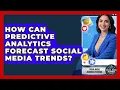 How Can Predictive Analytics Forecast Social Media Trends - Social Media Business Playbook