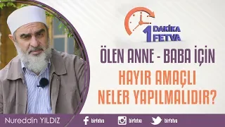 Ölen anne – baba için hayır amaçlı neler yapılmalıdır?