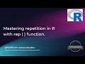 Mastering repetition in R with rep function