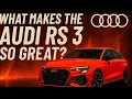 What Makes the Audi RS3 so GREAT