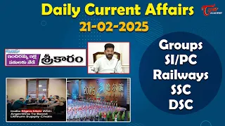 Daily Current Affairs | 21st February 2025 | Groups, SI/PC, Railways, SSC, Banking | Tone Academy