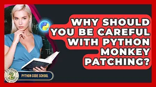 Why Should You Be Careful With Python Monkey Patching - Python Code School