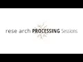 rese arch PROCESSING Sessions Essentials ANATOMY OF A PROCESSING CODE