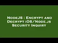 NodeJS Encrypt and Decrypt js Security Inquiry