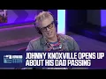 Johnny Knoxville on Losing His Dad Right Before Starting Jackass Forever