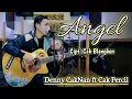 Download Lagu ANGEL (KETIKA SEMUANYA TERASA BEGITU ABOT) DENNY CAKNAN FT CAK PERCIL - CIPT. CAK BLANGKON
