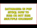 Databases In PHP MySQL how to sum or not sum multiple columns