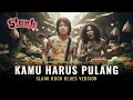 Lagu Slank - Kamu Harus Pulang | Salah Satu Lagu Wajib Anak Slankers