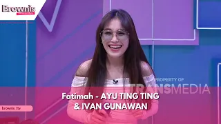 Download Fatimah | AYU TING TING \u0026 IVAN GUNAWAN | BROWNIS (28/03/24) MP3