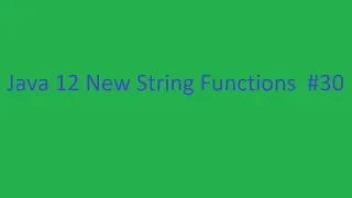 Java 12 New String Functions