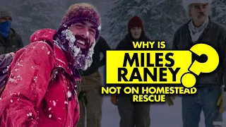 Why is Miles Raney not in Homestead Rescue What happened