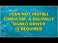 I can not install com0com a digitally signed driver is required 3 Solutions