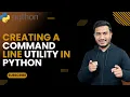 Creating a Command Line Utility In Python The Complete Python Course Basic to Advance