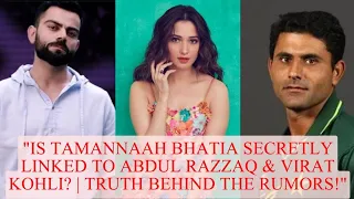 "Is Tamannaah Bhatia Secretly Linked to Abdul Razzaq & Virat Kohli? | Truth Behind the Rumors!"