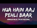 Download Lagu Armaan Malik, Palak Muchhal - Hua Hain Aaj Pehli Baar (Sanam Re) (Lyrics)🎶 | Zameen se aasmaan tak💭🎤