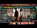 Lagu LAGU POP INDONESIA 2000AN TERBARU DAN TERPOPULER 2025 | BEST POP INDONESIA | TOP HITS INDONESIA 