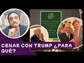 LO QUE REALMENTE REPRESENTA CENAR CON TRUMP; NO ES LO QUE PRESUMEN SALINAS PLIEGO