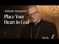 Place Your Heart in God - Bishop Barron s Sunday Sermon