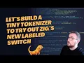 A Tiny Tokenizer in Zig to try out Labeled Switch