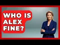 Who Is Alex Fine - The Rich And Famous Files