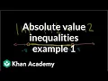 Absolute value inequalities example 1 Linear equations Algebra I Khan Academy