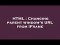 HTML Changing parent window s URL from IFrame