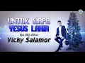 Download Lagu Lagu natal terbaru.  Untuk siapa YESUS LAHIR   by Vicky salamor 2019