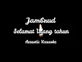 Download Lagu SELAMAT ULANG TAHUN - JAMRUD - MALE KEY ACOUSTIC KARAOKE