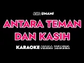 Download Lagu ANTARA TEMAN DAN KASIH - Karaoke Dangdut Nada Wanita [ RIZA UMAMI ]