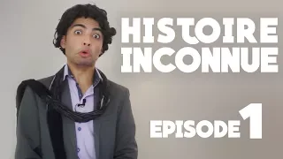 Histoire Inconnue | Ep1