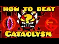 How To Beat Cataclysm FULL GUIDE