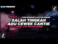 Download Lagu DJ Salah Tingkah Adu Cewek Cantik X Kau Patahkan X Last Day Mashup Fyp TikTok 2025!! - By Sahrul Ckn