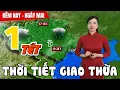 Lagu Dự báo thời tiết hôm nay và ngày mai 17/2 | Dự báo thời tiết đêm nay mới nhất | Thời Tiết Nhân Dân