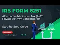 How to File IRS Form 6251 for AMT Adjustments for Private Activity Bond Interest Income